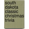South Dakota Classic Christmas Trivia door Carole Marsh