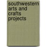 Southwestern Arts and Crafts Projects door Patricia Byrnes