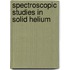 Spectroscopic Studies In Solid Helium