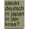 Steckt Deutsch In Japan In Der Krise? by Yumi Oshima