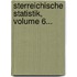 Sterreichische Statistik, Volume 6...