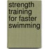 Strength Training For Faster Swimming