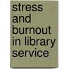 Stress And Burnout In Library Service door Janette S. Caputo