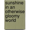 Sunshine In An Otherwise Gloomy World door Linda Perkins