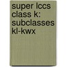 Super Lccs Class K: Subclasses Kl-kwx by Not Available
