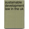 Sustainable Development Law In The Uk door Andrea Ross