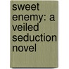 Sweet Enemy: A Veiled Seduction Novel door Heather Snow