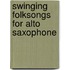 Swinging Folksongs For Alto Saxophone