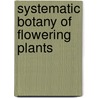 Systematic Botany Of Flowering Plants door Vincent Savolainen