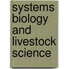 Systems Biology And Livestock Science door Marinus Te Pas