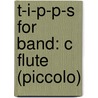 T-I-P-P-S For Band: C Flute (Piccolo) door Nilo W. Hovey