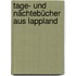 Tage- und Nächtebücher aus Lappland