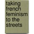 Taking French Feminism To The Streets