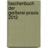 Taschenbuch Der Gießerei-Praxis 2012 door Simone Franke