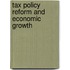 Tax Policy Reform And Economic Growth