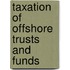 Taxation Of Offshore Trusts And Funds