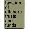 Taxation Of Offshore Trusts And Funds door Ross Fraser