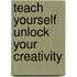 Teach Yourself Unlock Your Creativity