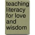 Teaching Literacy For Love And Wisdom