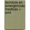 Tecnicos En Emergencias Medicas = Emt by Rob Kirkpatrick