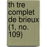 Th Tre Complet De Brieux (1, No. 109) by Eugene Brieux