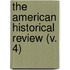 The American Historical Review (V. 4)