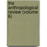 The Anthropological Review (Volume 6) door Anthropological Society of London