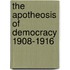The Apotheosis Of Democracy 1908-1916