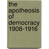 The Apotheosis Of Democracy 1908-1916 door Thomas P. Somma