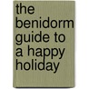 The Benidorm Guide To A Happy Holiday by Derren Litten