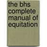 The Bhs Complete Manual Of Equitation by Patrick Print