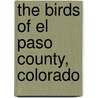 The Birds Of El Paso County, Colorado door Charles Edward Howard Aiken