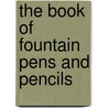 The Book Of Fountain Pens And Pencils by Stuart Schneider
