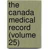 The Canada Medical Record (Volume 25) door Unknown Author