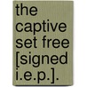 The Captive Set Free [Signed I.E.P.]. by I.E. P