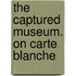 The Captured Museum. On Carte Blanche