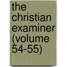 The Christian Examiner (Volume 54-55) by Books Group