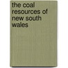 The Coal Resources Of New South Wales door E.F. B 1849 Pittman