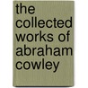 The Collected Works Of Abraham Cowley door Thomas O. Calhoun