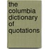 The Columbia Dictionary Of Quotations