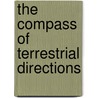 The Compass Of Terrestrial Directions by Conrad Hubbard