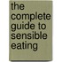 The Complete Guide To Sensible Eating