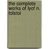 The Complete Works Of Lyof N. Tolstoi