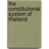 The Constitutional System Of Thailand by Peter Leyland