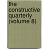 The Constructive Quarterly (Volume 8) door Silas McBee