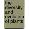 The Diversity and Evolution of Plants by Lorentz C. Pearson