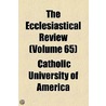 The Ecclesiastical Review (Volume 65) door Catholic University of America