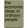 The Economic Ideas Of Ordinary People by David Levy