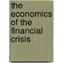 The Economics Of The Financial Crisis