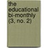 The Educational Bi-Monthly (3, No. 2)